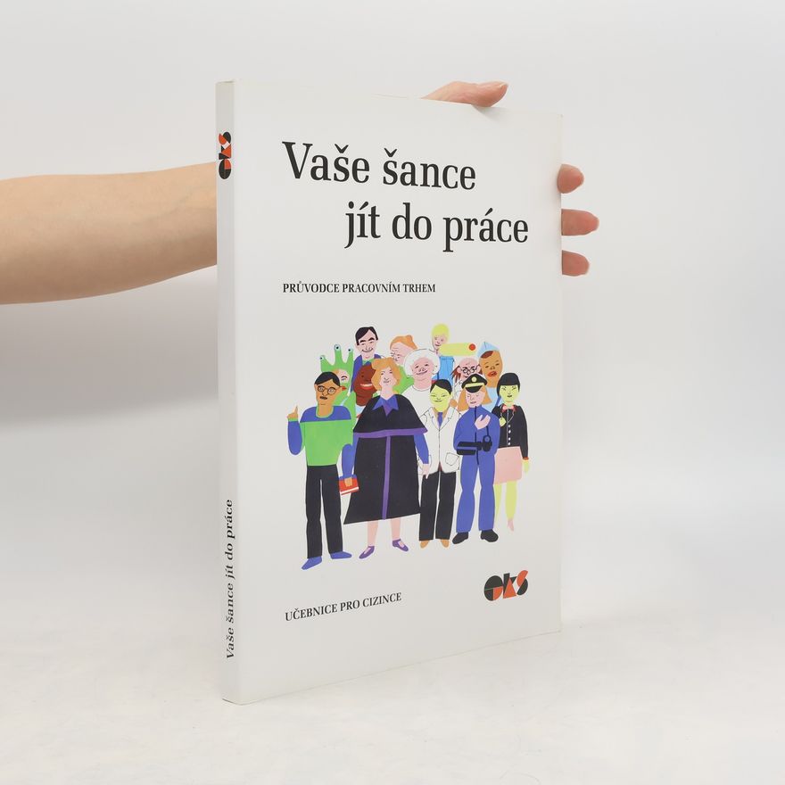 Veronika Jedličková Vaše šance jít do práce - průvodce pracovním trhem