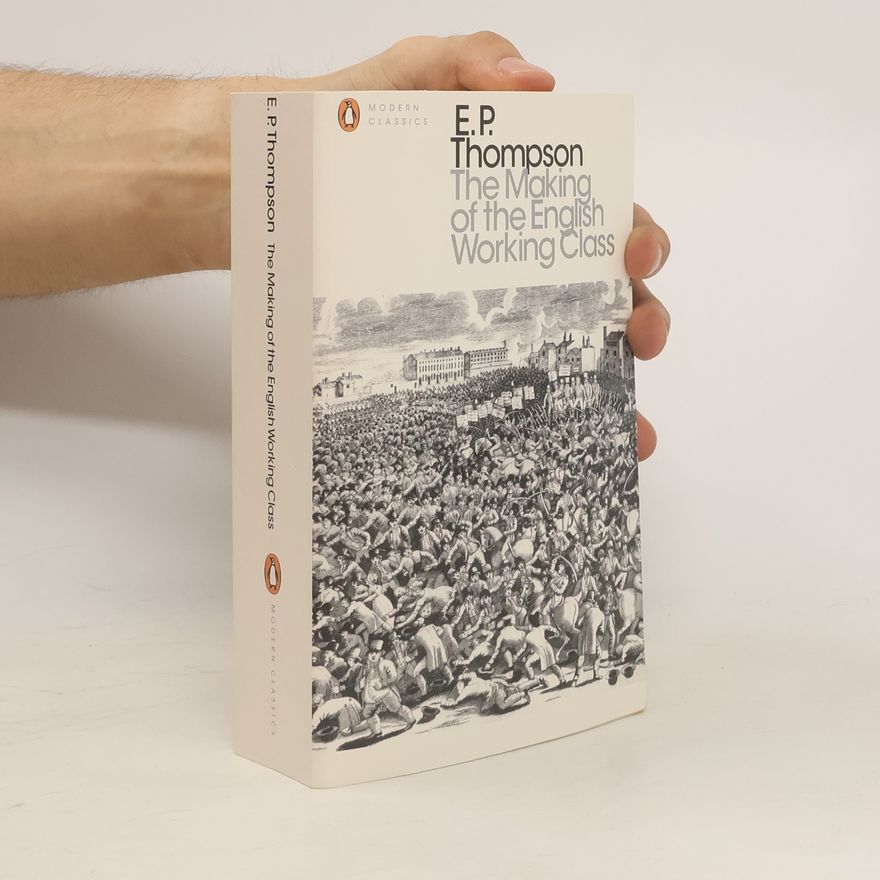 Edward Palmer Thompson The Making of the English Working Class