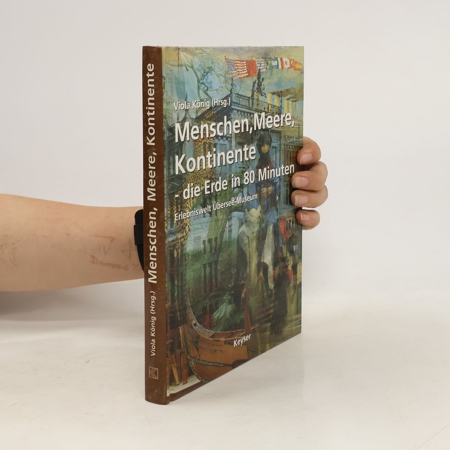 Viola König Menschen, Meere, Kontinente - die Erde in 80 Minuten