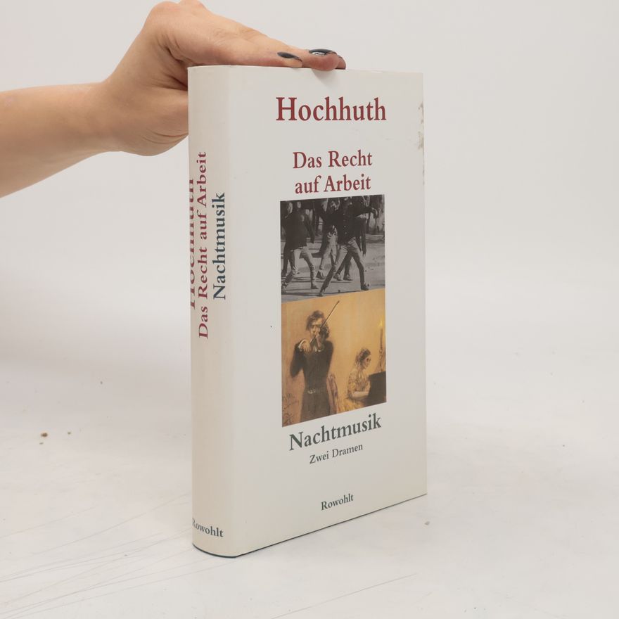 Rolf Hochhuth Das Recht auf Arbeit