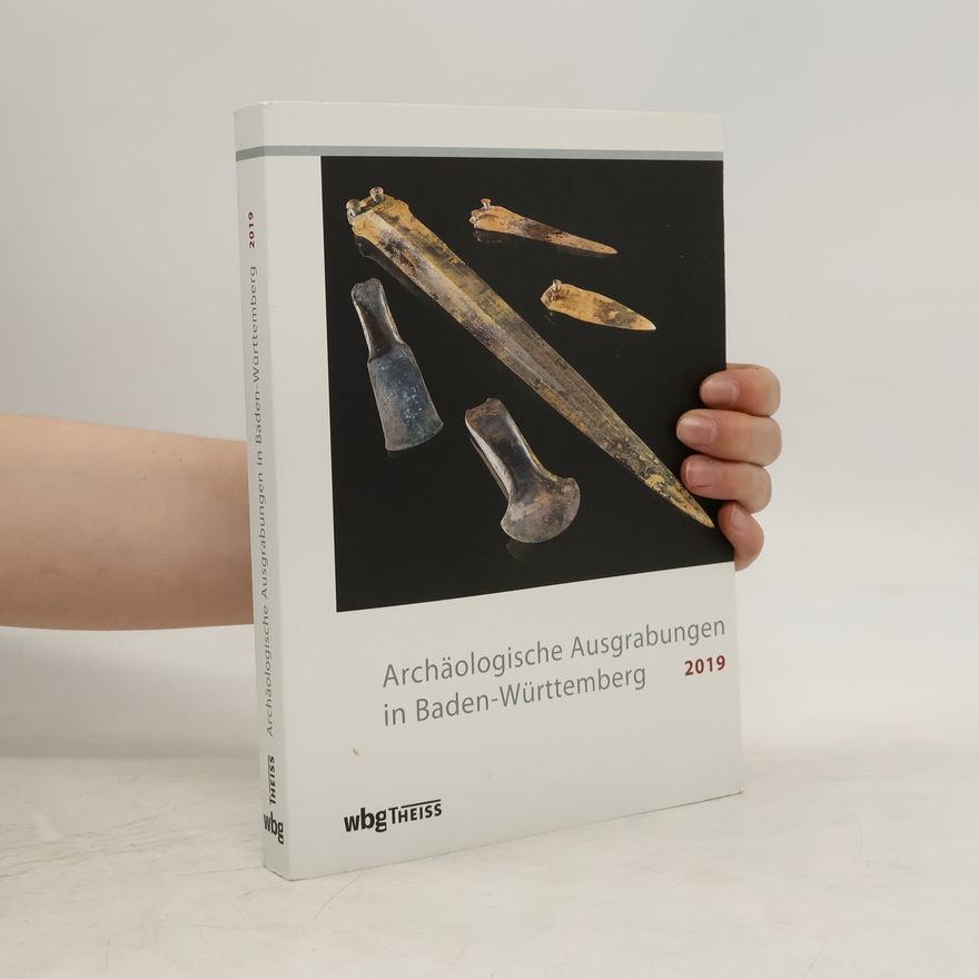 Autorenkollektiv Archäologische Ausgrabungen in Baden-Württemberg 2019