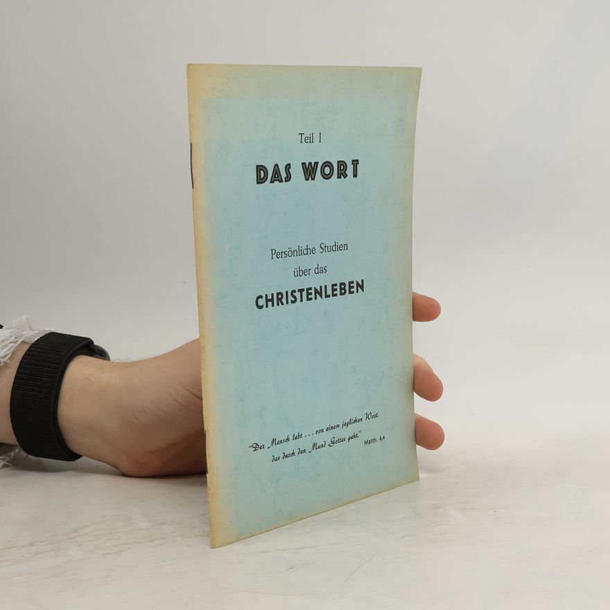 Autorenkollektiv Das Wort. Persönliche Studien über das Christenleben. Teil I.