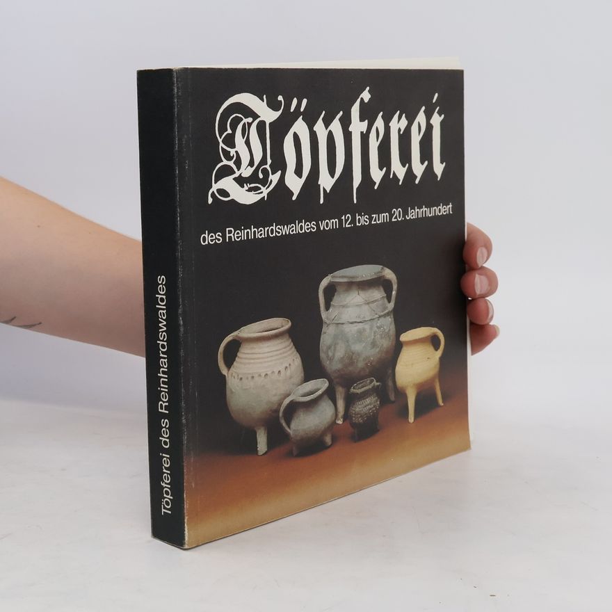 Ulf Leinweber Töpferei des Reinhardswaldes vom 12. [zwölften] bis zum 20. [zwanzigsten] Jahrhundert