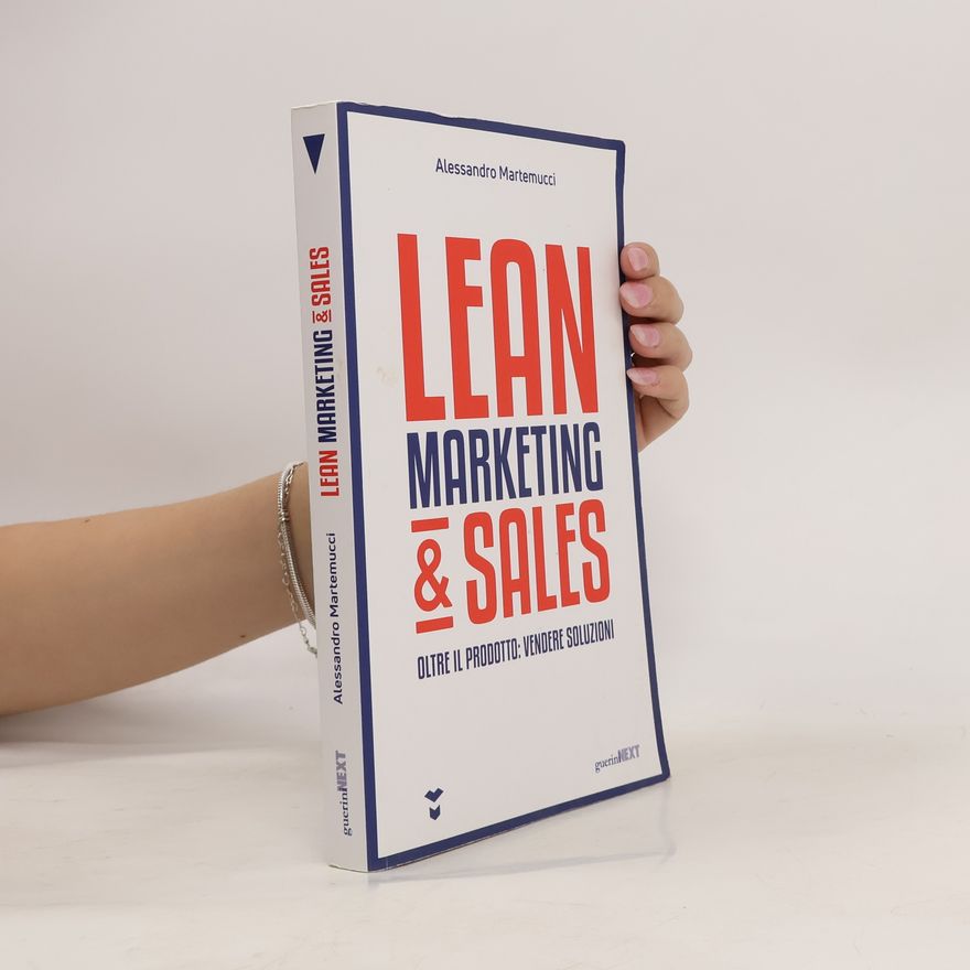 Alessandro Martemucci Lean marketing & sales. Oltre il prodotto