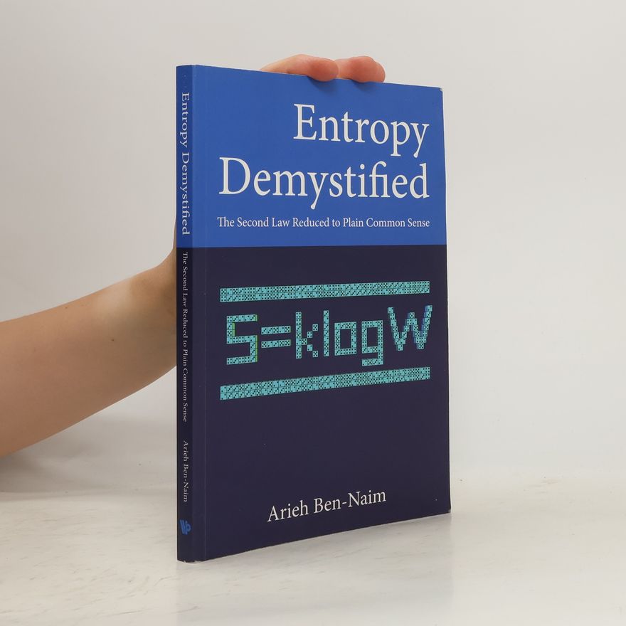 Arieh Ben-Naim Entropy Demystified