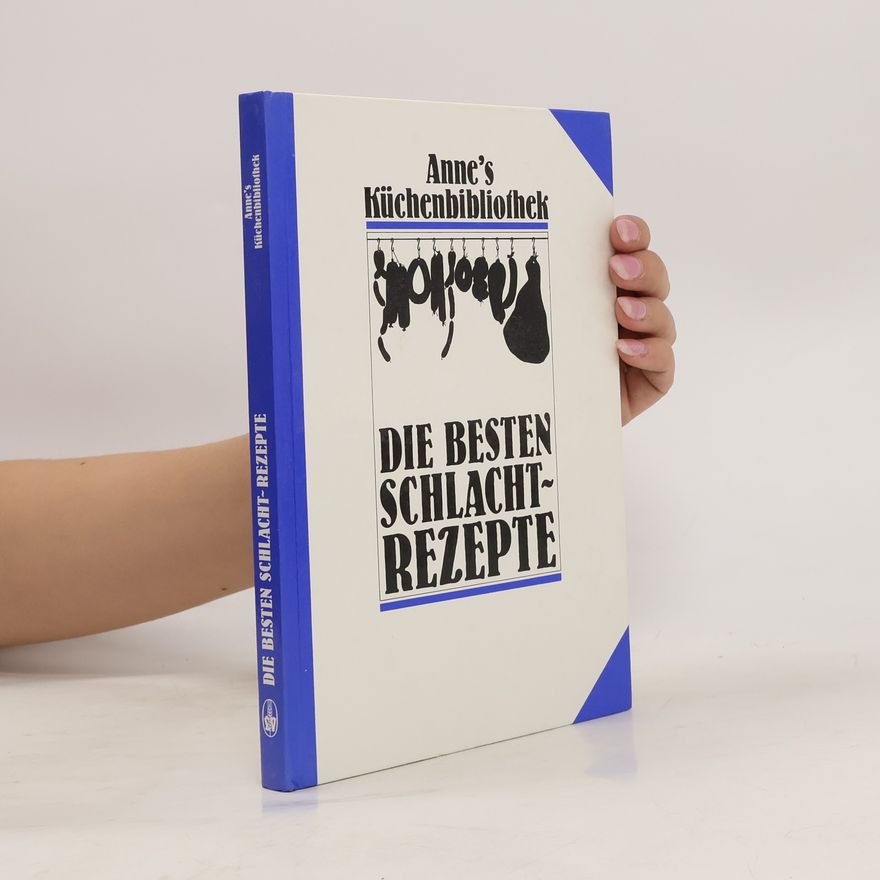 Autorenkollektiv Anne's Küchenbibliothek. Die besten Schlachtrezepte