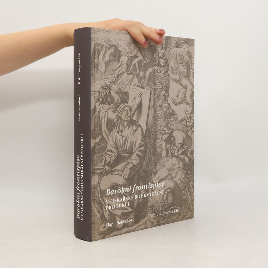 Hana Beránková Barokní frontispisy v tiskařské bohemikální produkci. II. díl