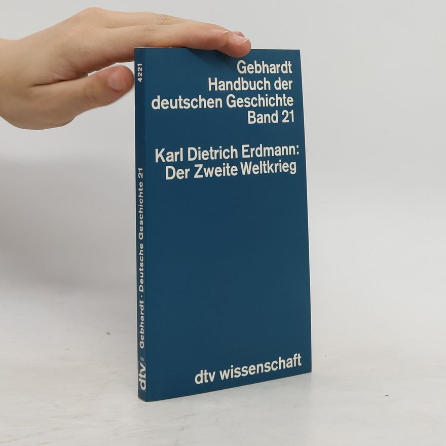 Karl Dietrich Erdmann Der Zweite Weltkrieg. Handbuch der deutschen Geschichte. Band 21