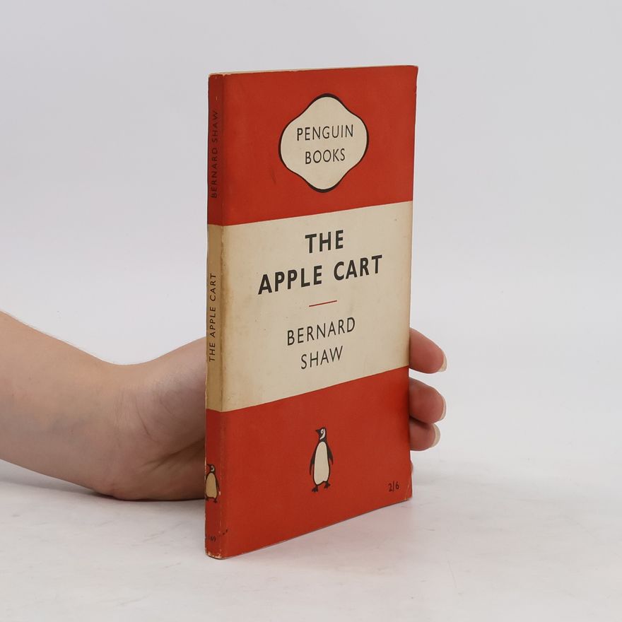 George Bernard Shaw The Apple-cart