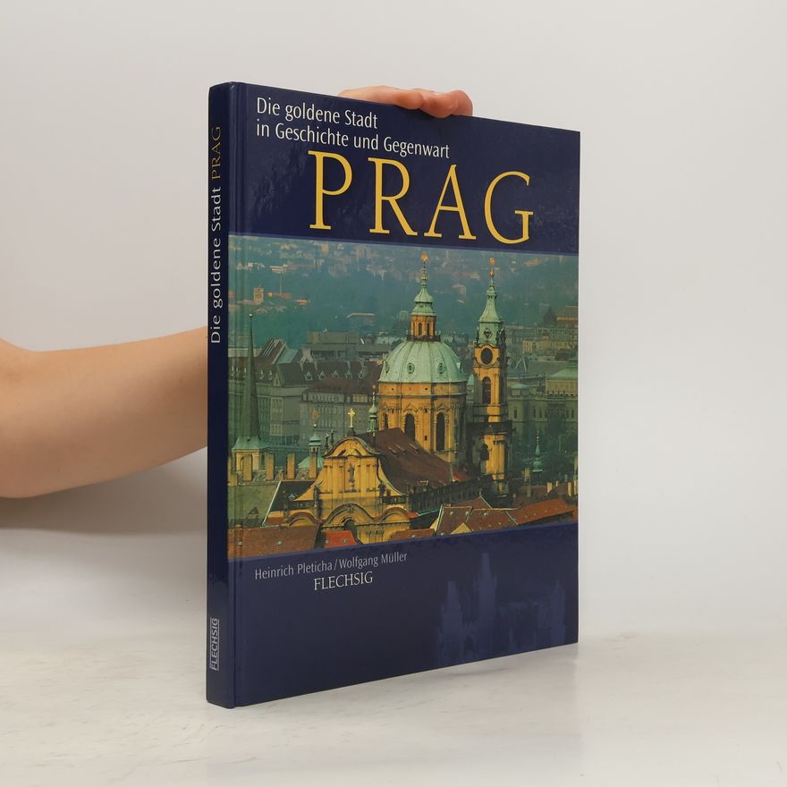 Heinrich Pleticha Prag : die goldene Stadt in Geschichte und Gegenwart
