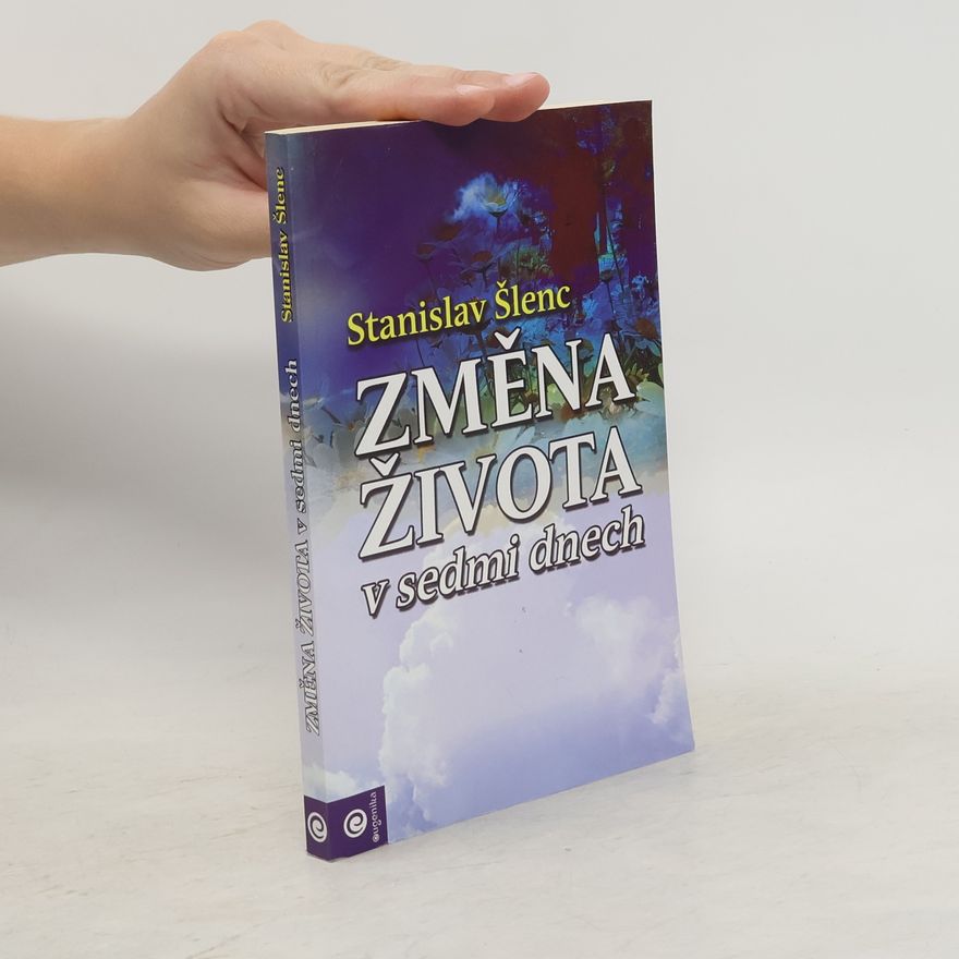 Stanislav Šlenc Změna života v sedmi dnech