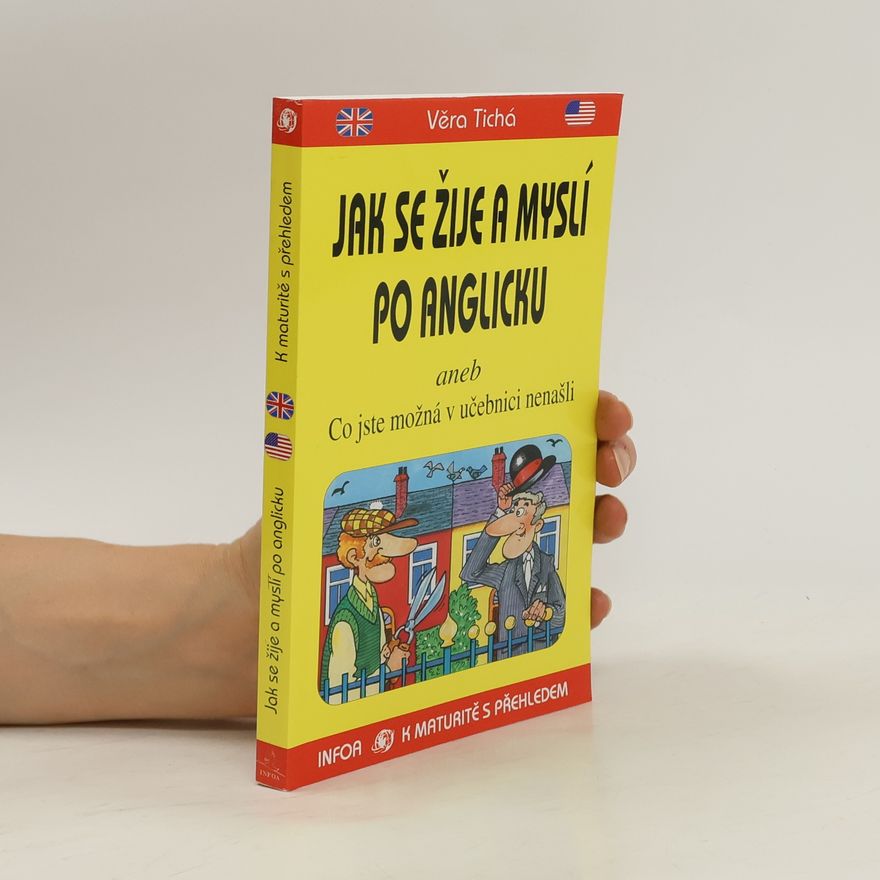 Věra Tichá Jak se žije a myslí po anglicku, aneb, Co jste možná v učebnici nenašli