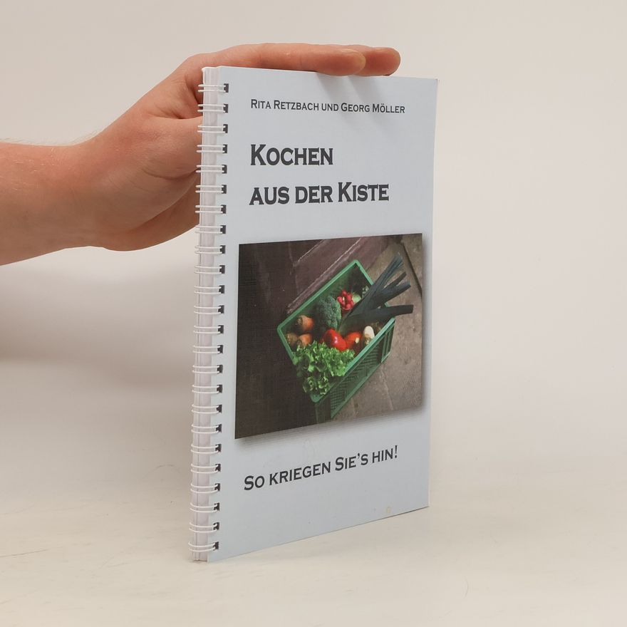 Georg Möller Kochen aus der Kiste. So kriegen Sie's hin!