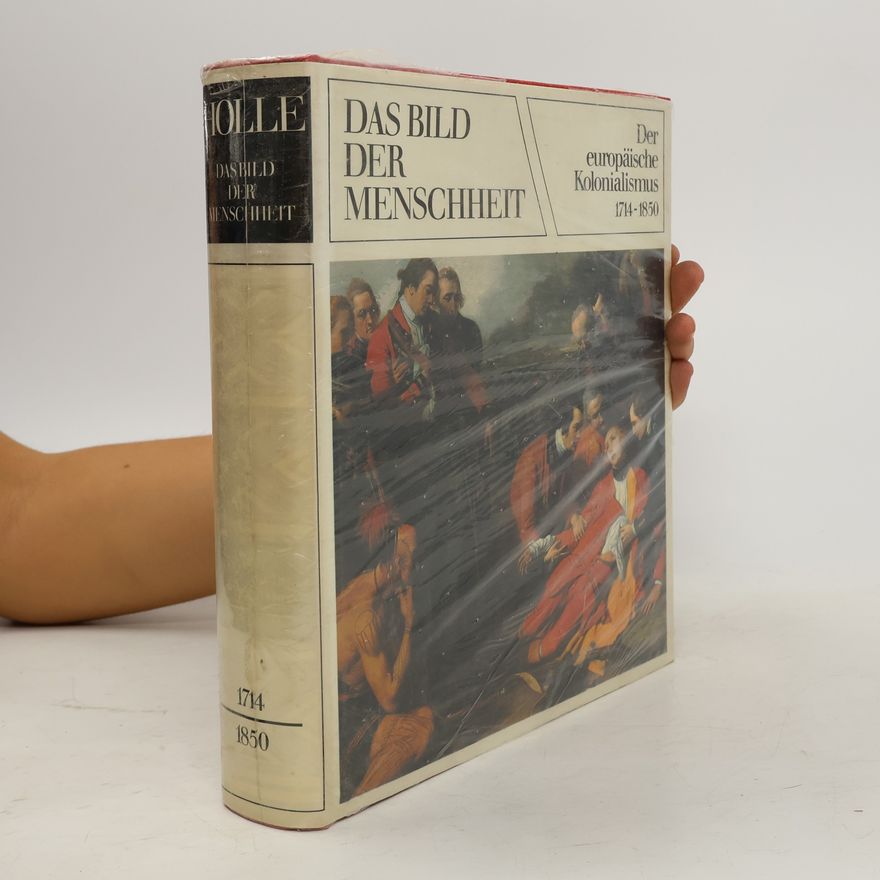 Gérard Du Ry van Beest Holle Das Bild der Menschheit Bd. 7. Der europäische Kolonialismus 1714 - 1850. Teil I: Das Zeitalter der Aufklärung.
