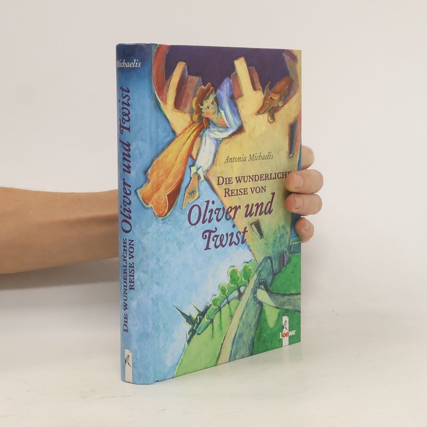Antonia Michaelis Die wunderliche Reise von Oliver und Twist