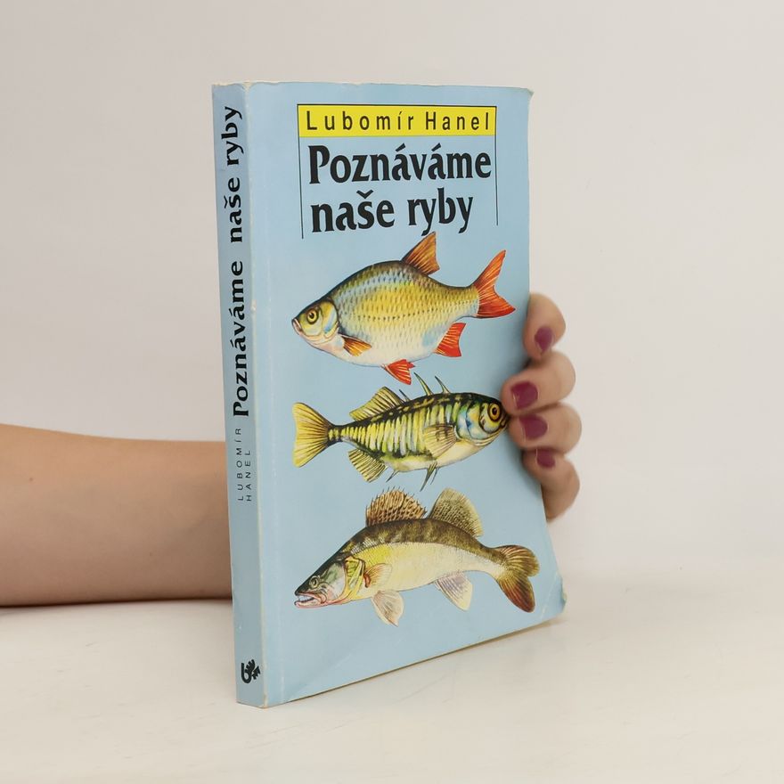 Lubomír Hanel Poznáváme naše ryby