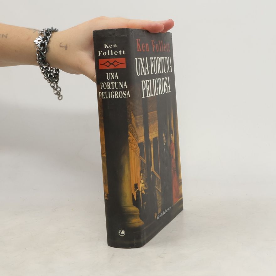 Ken Follett Una fortuna peligrosa