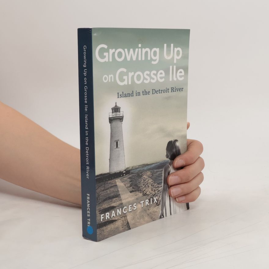 Frances Trix Growing Up on Grosse Ile