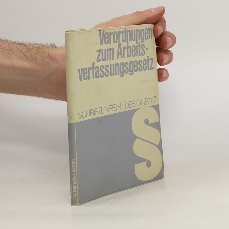 Gerhard Weissenberg Verordnungen zum Arbeitsverfassungsgesetz