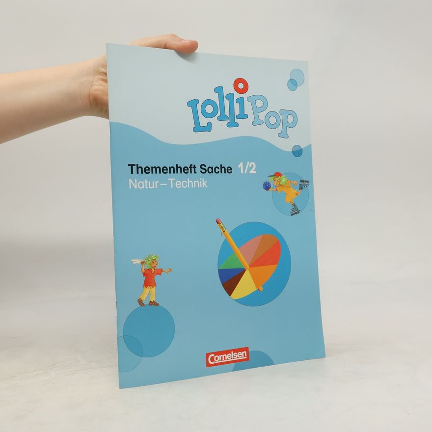 Philipp Linder Lollipop. Themenheft Sache 1/2. Natur - Technik