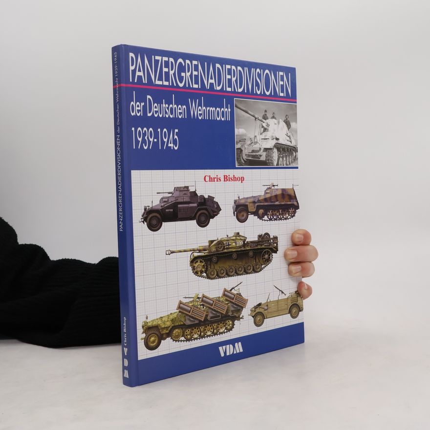 Chris Bishop Panzergrenadierdivisionen der Deutschen Wehrmacht 1939 - 1945