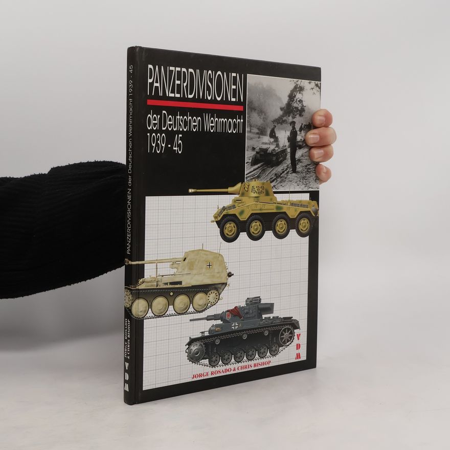 Jorge Rosado Panzerdivisionen der Deutschen Wehrmacht 1939 - 45