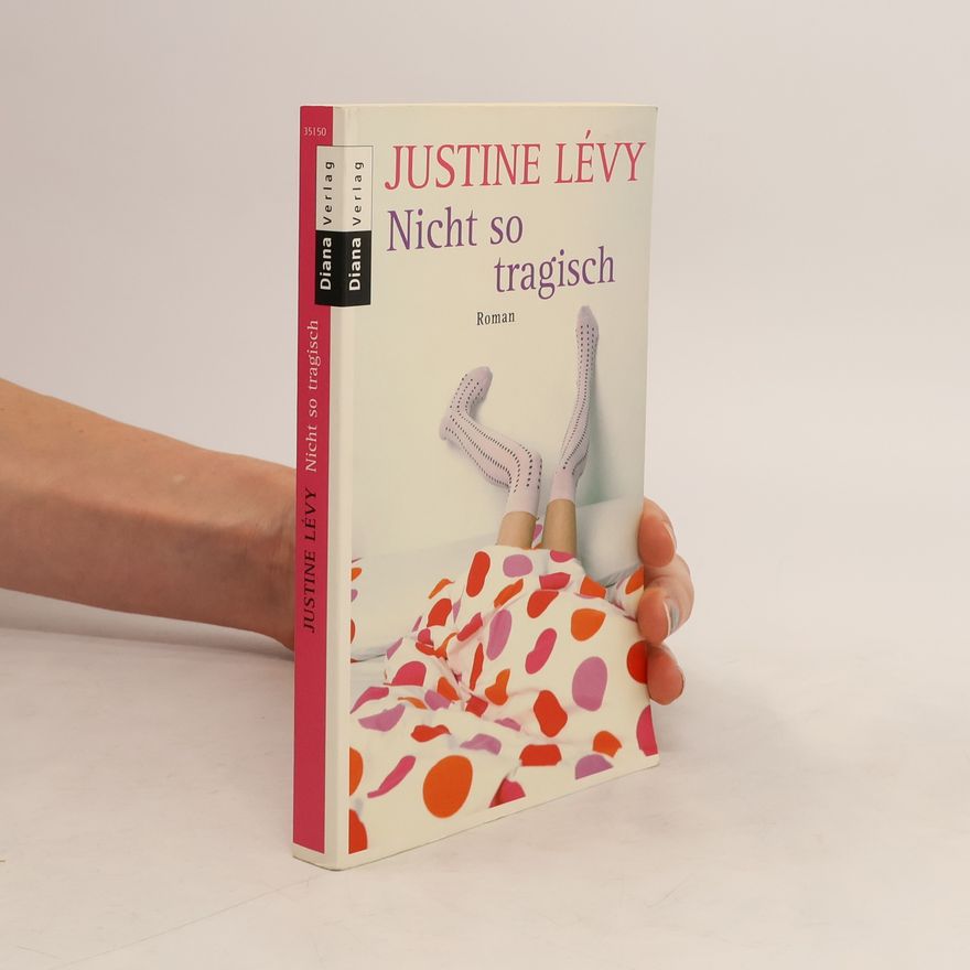 Justine Lévy Nicht so tragisch