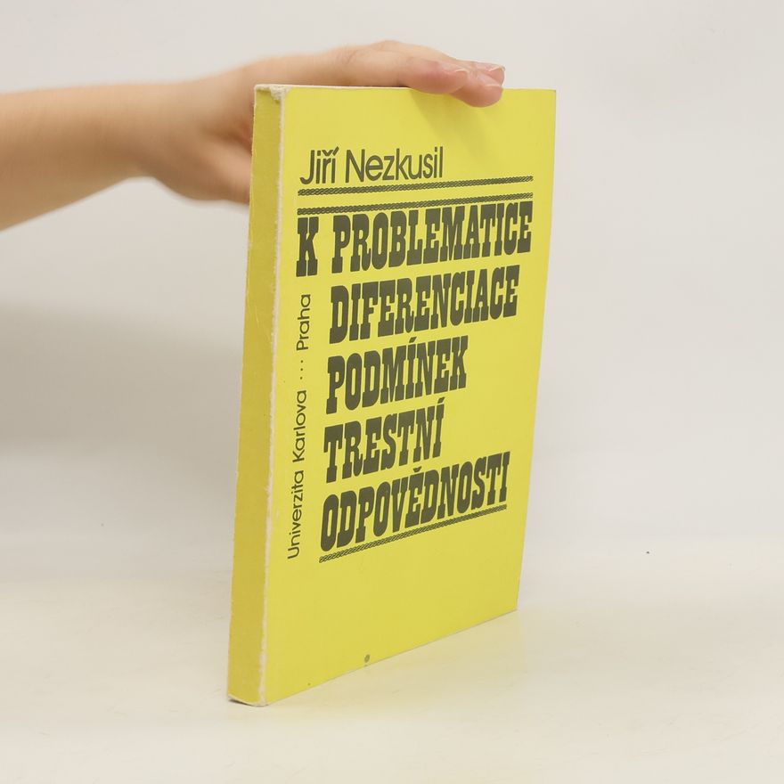 Jiří Nezkusil K problematice diferenciace podmínek trestní odpovědnosti