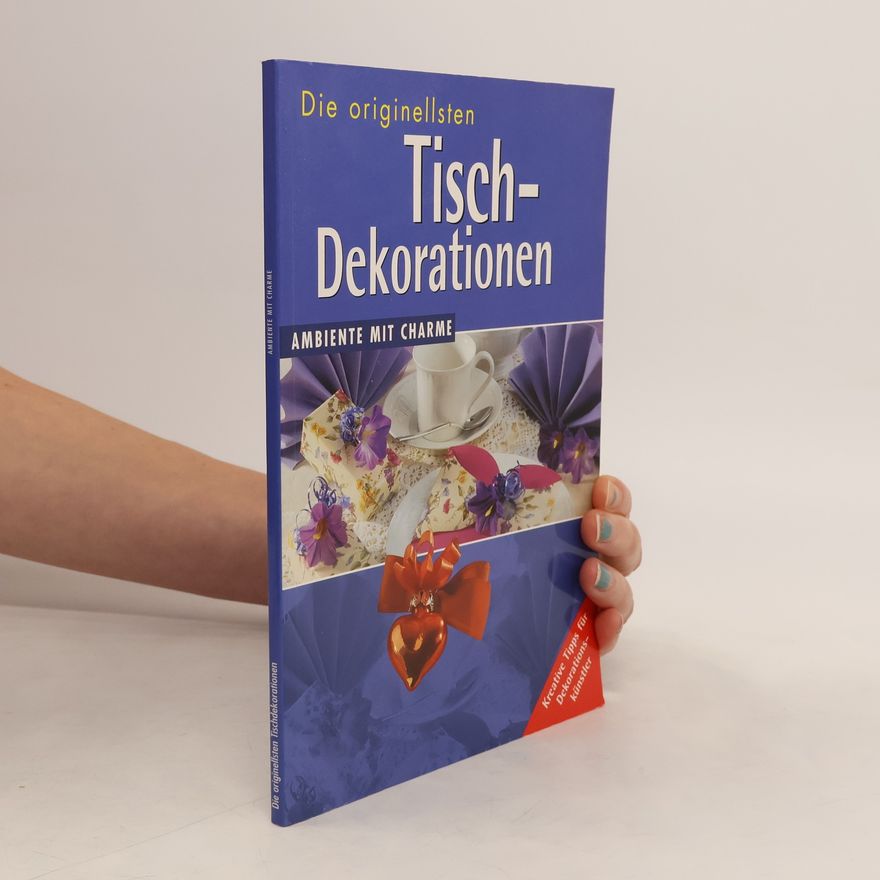 Kolektiv autorů Die originellsten Tisch-Dekorationen