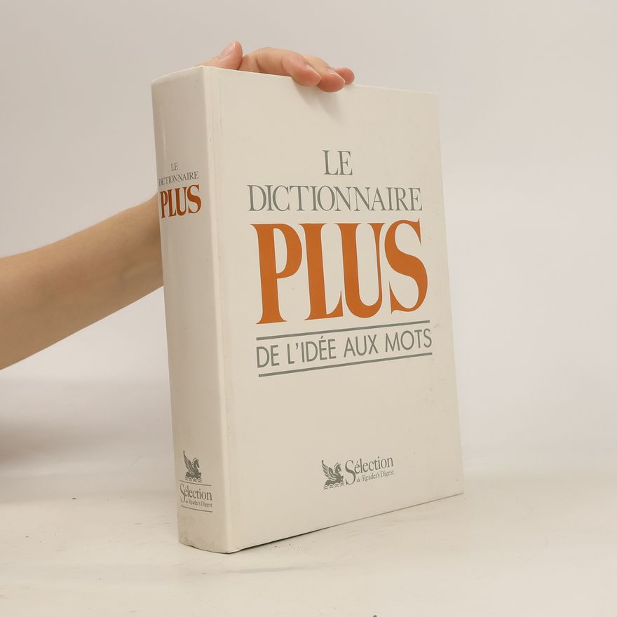 Gérard Chenuet Le dictionnaire plus / de l'idée aux mots