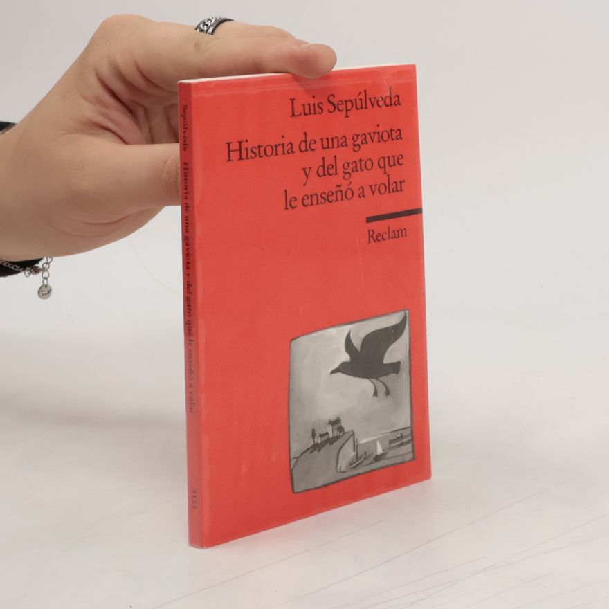 Luis Sepúlveda Historia de una gaviota y del gato que le enseñó a volar