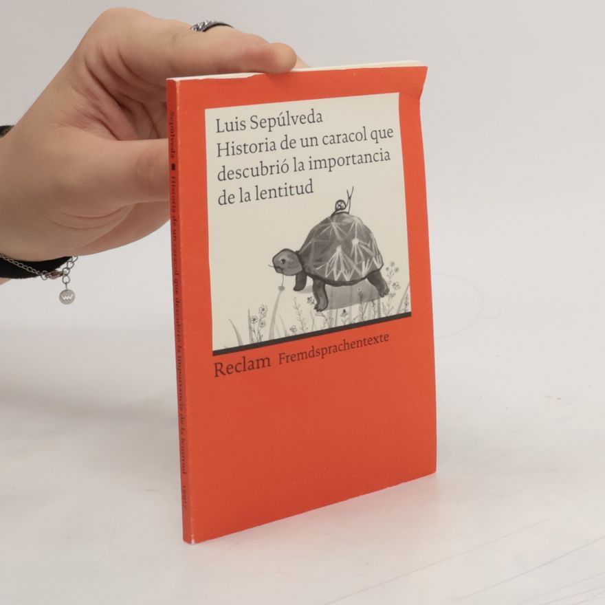 Luis Sepúlveda Historia de un caracol que descubrió la importancia de la lentitud