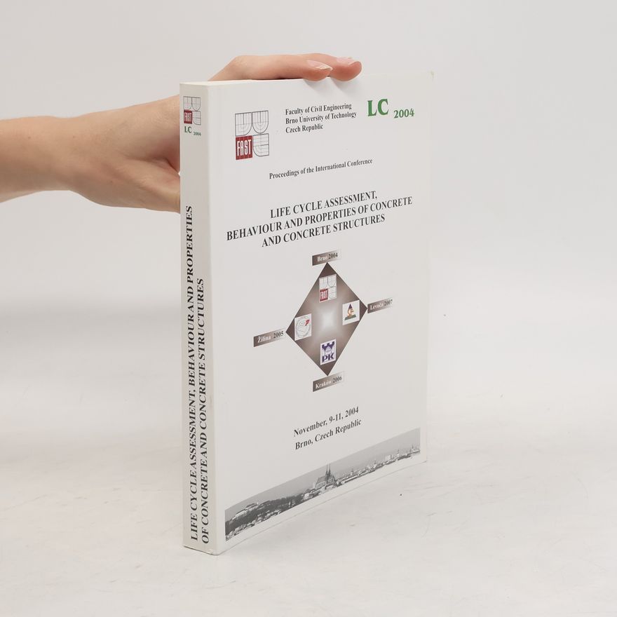 Kolektív autorov Life Cycle Assessment, Behaviour and Properties of Concrete and Concrete Structures