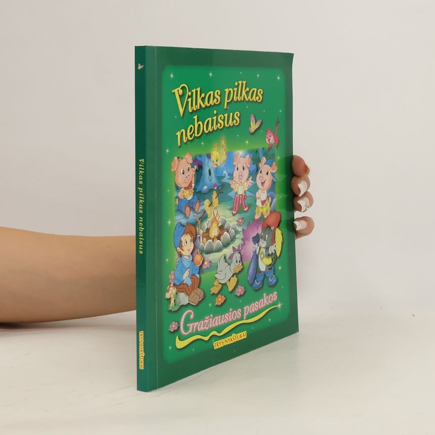 Kolektív autorov Vilkas pilkas nebaisus. Gražiausios pasakos