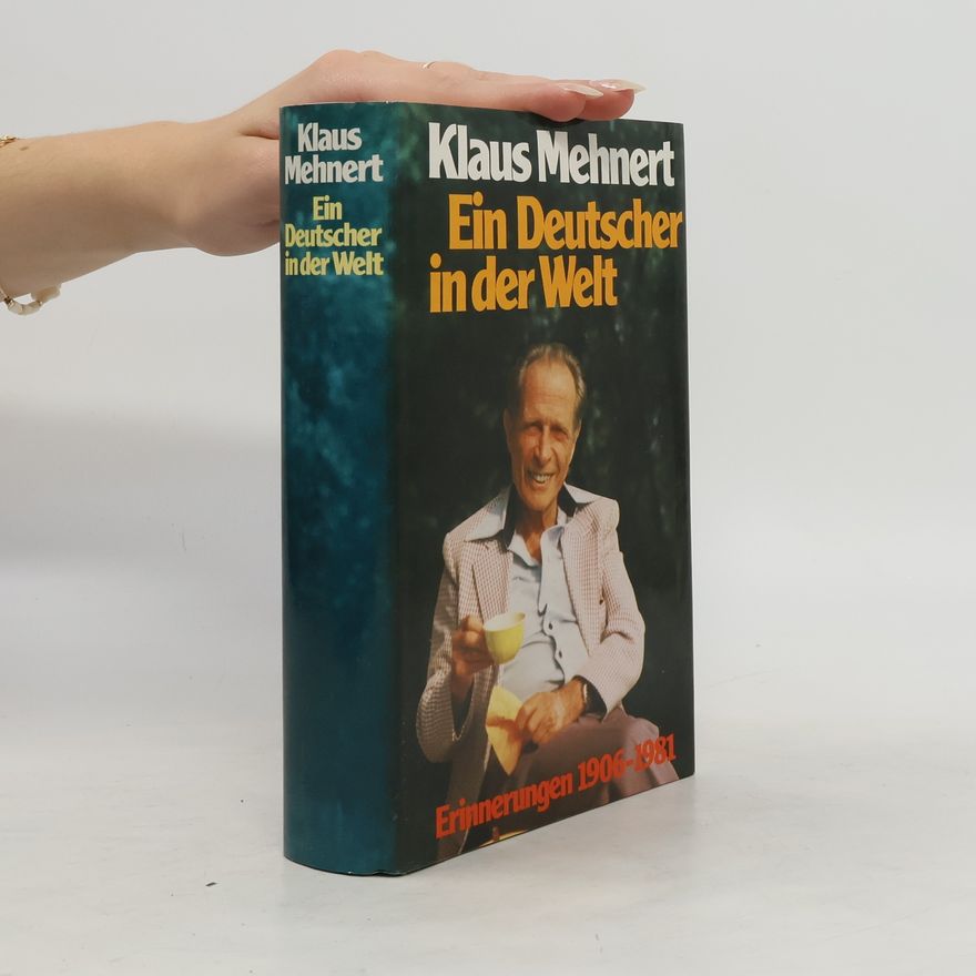 Klaus Mehnert Ein Deutscher in der Welt. Erinnerungen 1906-1981