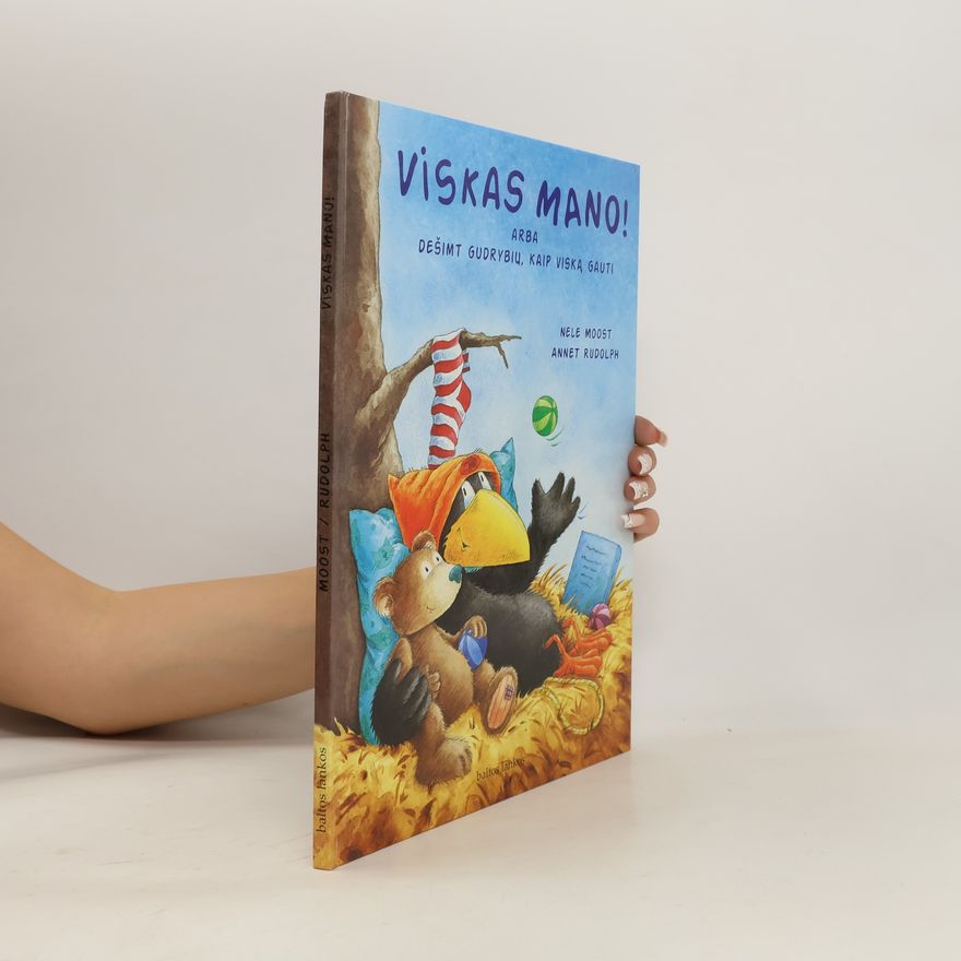 Nele Moost Viskas mano! Arba dešimt gudrybių, kaip viską gauti