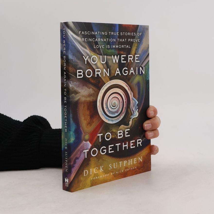 Dick Sutphen You Were Born Again to Be Together