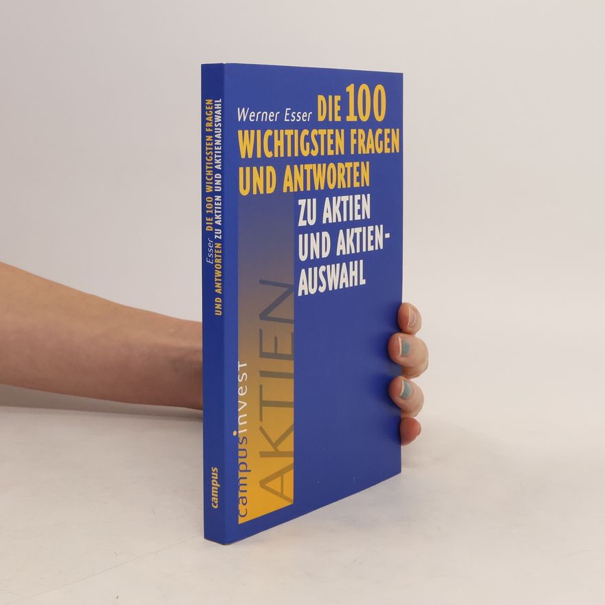 Werner Esser Die 100 wichtigsten Fragen und Antworten zu Aktien und Aktienauswahl