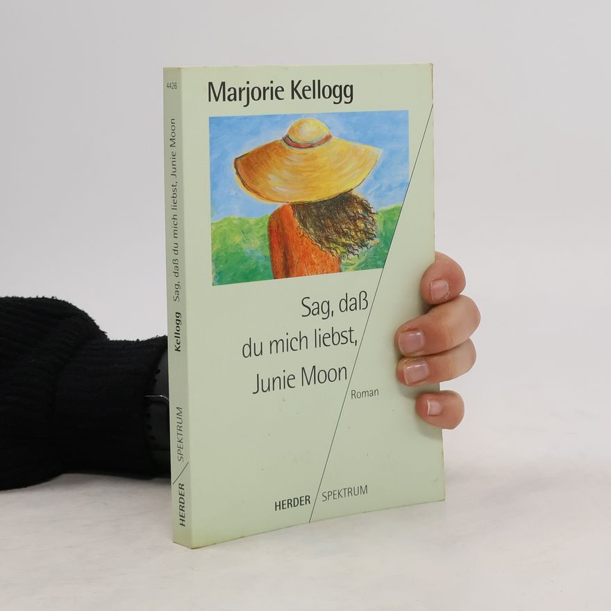 Marjorie Kellogg Sag, dass du mich liebst, Junie Moon