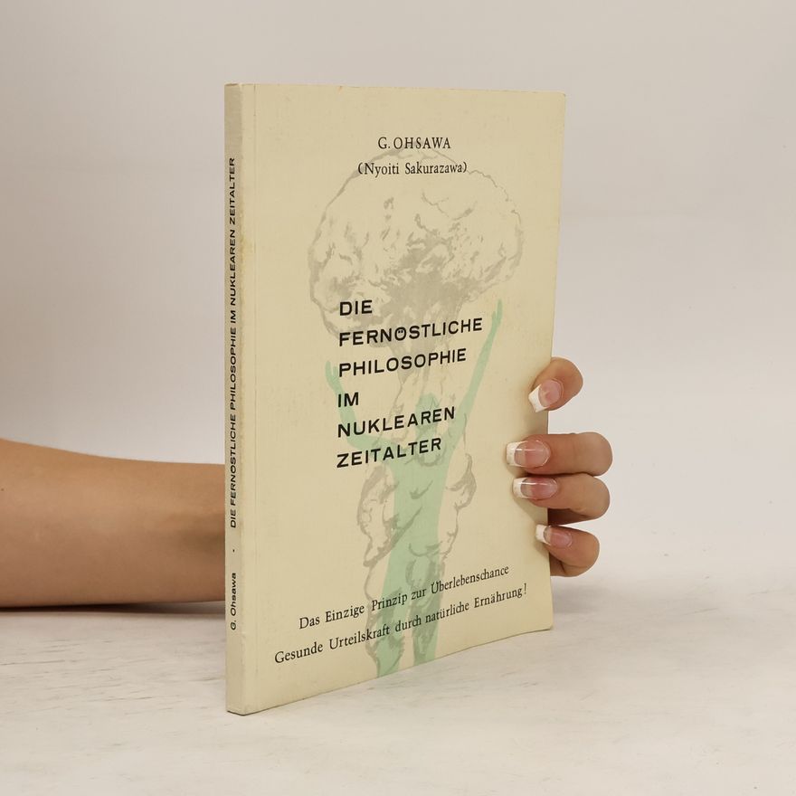 Georges Ohsawa Die fernöstliche Philosophie im nuklearen Zeitalter