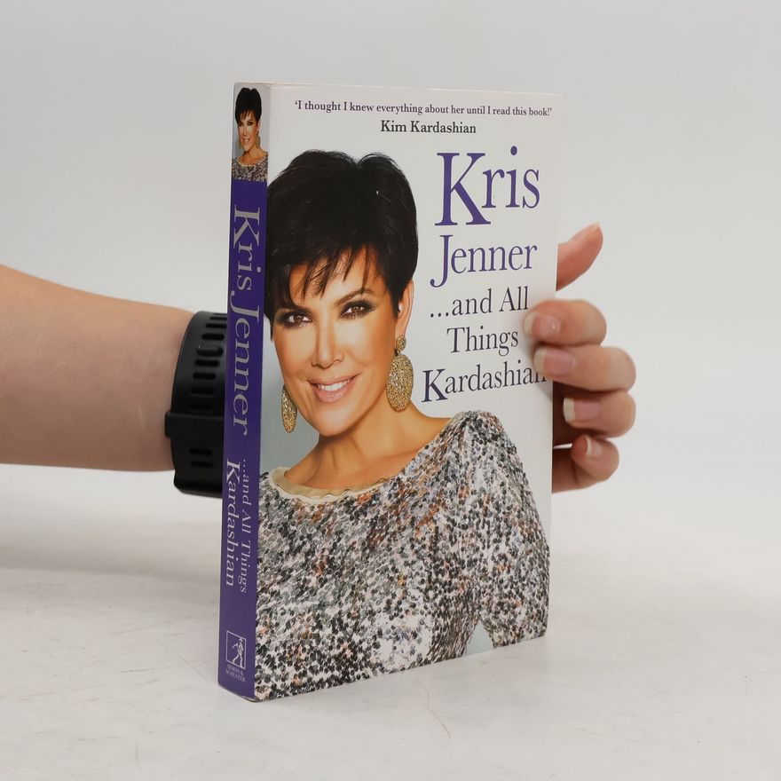 Jenner Kris Kris Jenner... And All Things Kardashian