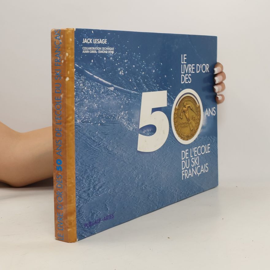 Jack Lesage Le livre d'or des 50 ans de l'école du ski français