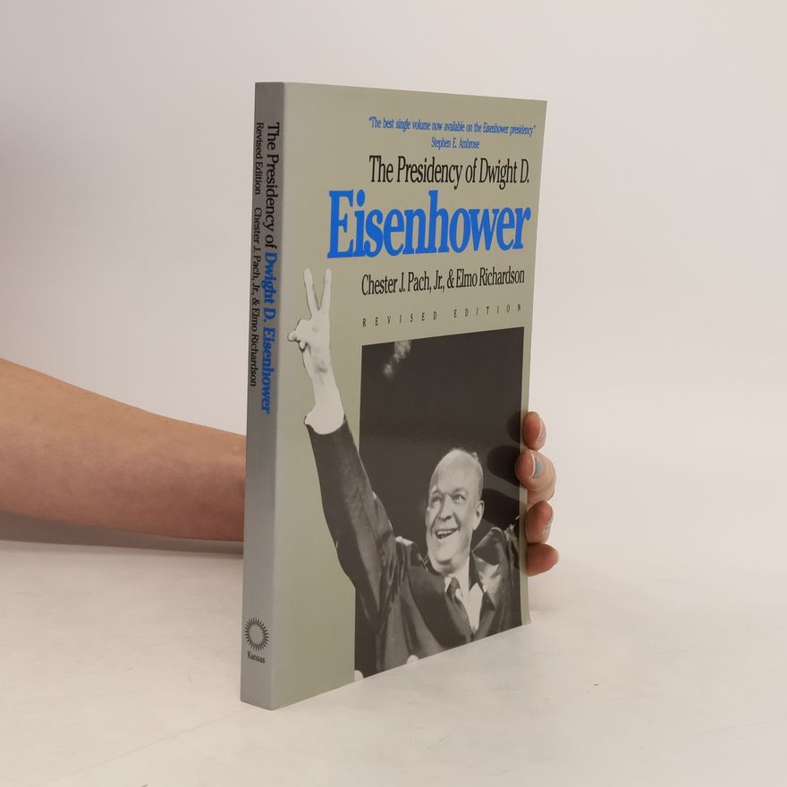 Chester J. Pach, Jr. The Presidency of Dwight D. Eisenhower