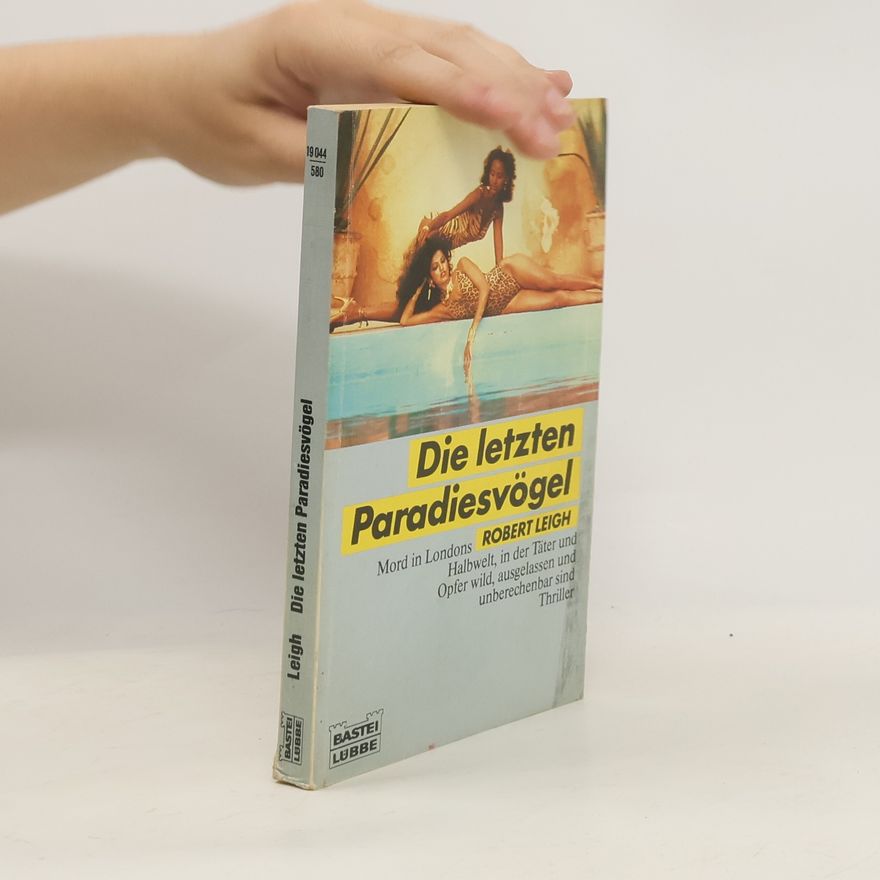Robert Leigh Die letzten Paradiesvögel