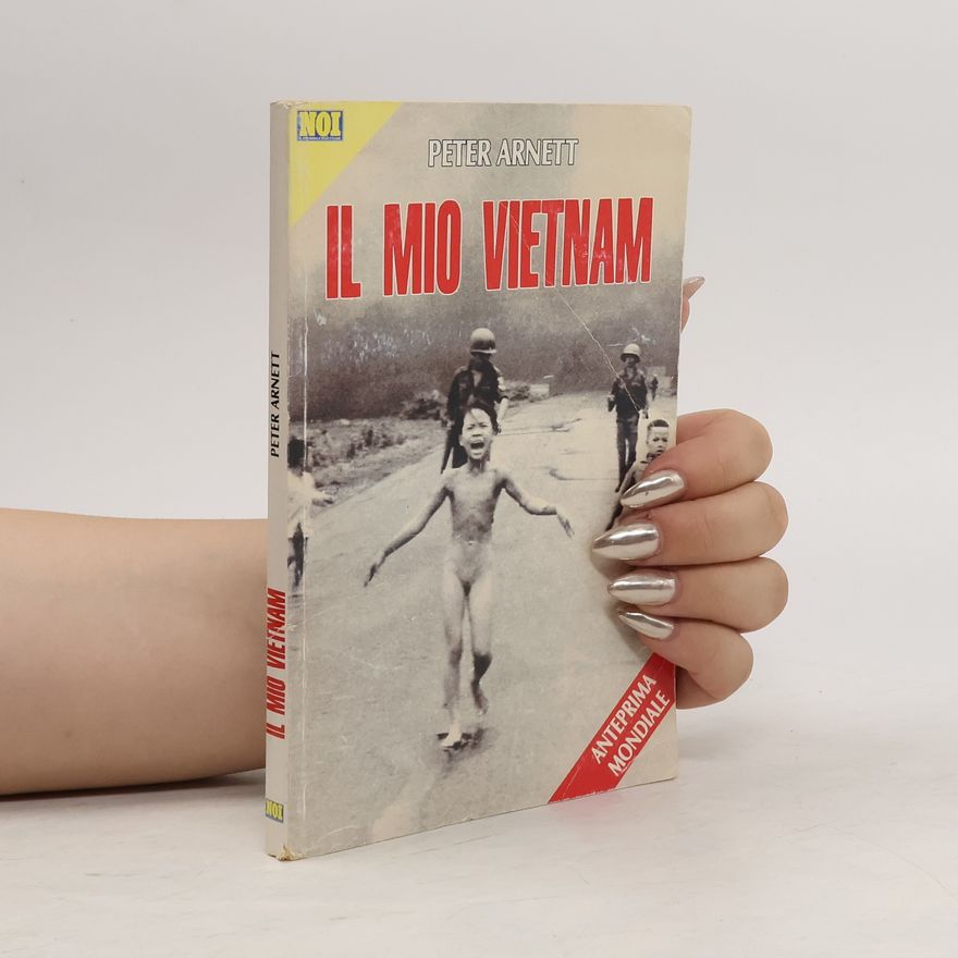 Peter Arnett Il mio Vietnam