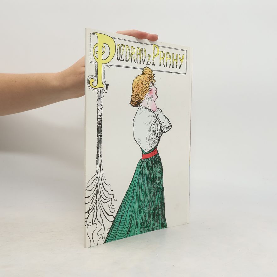 Stanislava Dvořáková Pozdrav z Prahy: Soubor pohlednic z historických sbírek Muzea hlavního města Prahy