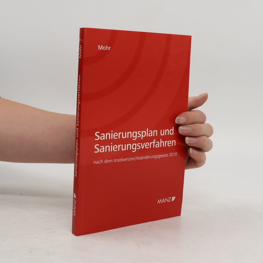 Franz Mohr Sanierungsplan und Sanierungsverfahren nach dem Insolvenzrechtsänderungsgesetz 2010