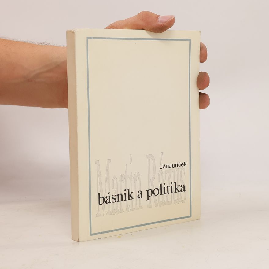 Ján Juríček Martin Rázus - básnik a politika