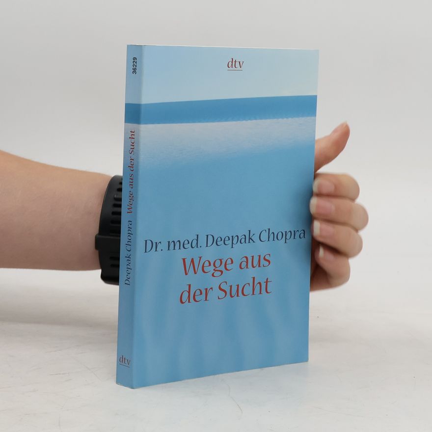 Deepak Chopra Wege aus der Sucht