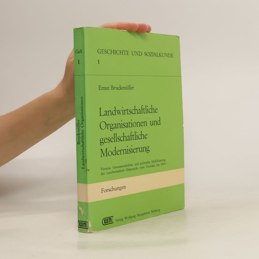 Ernst Bruckmüller Landwirtschaftliche Organisationen und gesellschaftliche Modernisierung
